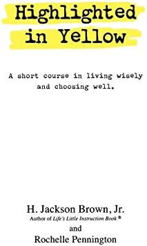 Highlighted in Yellow: A Short Course In Living Wisely And Choosing Well