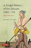 A Social History of the Deccan, 1300-1761: Eight Indian Lives (The New Cambridge History of India)