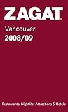 Zagat Vancouver 2008/09: Including Victoria, Vancouver Island & Whistler (Zagat: Vancouver) by 