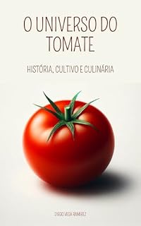 Livro O Universo do Tomate: História, Cultivo e Culinária