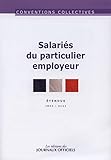 SALARIES DU PARTICULIER EMPLOYEUR - CC N°3180 (26ED): ETENDUE IDCC: 2111 (CONVENTIONS COLLECTIVES) by