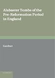 Image de Alabaster Tombs of the Pre-Reformation Period in England