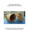 Weaving the Cherokee Lidded Double Weave Basket, Coats, Charlotte, 0978965701