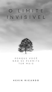 Livro O Limite do Invisível: Porque você não se permite ter mais
