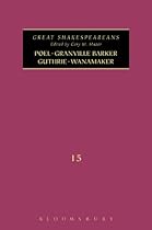 Poel; Granville Barker; Guthrie; Wanamaker: Great Shakespeareans: Volume XV