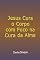 Livro Jesus Cura O Corpo Com Foco Na Cura Da Alma