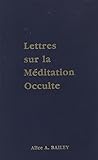 Lettres sur la méditation occulte by 