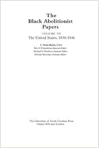 The Black Abolitionist Papers Vol Iii The United States