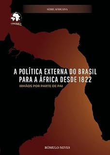 Livro A Política Externa do Brasil para a África desde 1822: Irmãos por parte de pai