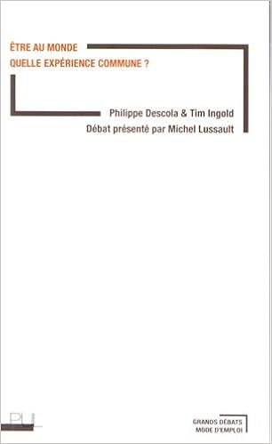 Etre au monde : Quelle expérience commune ?, by Tim Ingold Michel Lussault