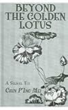 Beyond the Golden Lotus : The Sequel to Chin P'ing Mei, , 0710307985