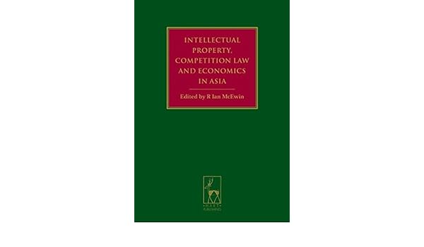 Intellectual Property Competition Law And Economics In Asia - 