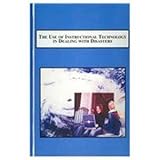 The Use of Instructional Technology in Dealing with Disasters : How Universities Used IT During Hurricane Katrina, McClue, Brucetta and Esmail, Ashraf/M., 0773438874