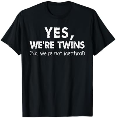 Amazon.com: Yes We're Twins No We Are Not Identical Funny Twin