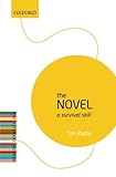 The Novel: A Survival Skill: The Literary Agenda by Tim Parks