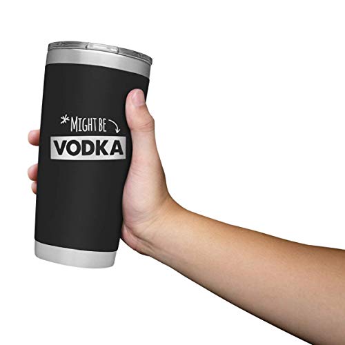 SassyCups Might Be Vodka Witty Tumbler | 20 Ounce Engraved Black Stainless Steel Insulated Travel Mug | Fun Friend Gag Tumbler | Funny Drink Tumbler with Funny Saying | Clever BFF Birthday Party