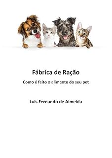 Livro Fábrica de ração: Como é feito o alimento do seu pet
