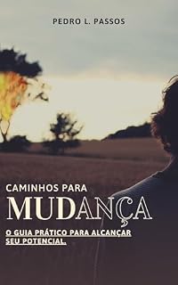 Livro Caminhos para a Mudança:: O guia prático para alcançar seu potencial.
