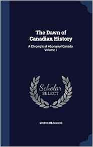 Amazon Com The Dawn Of Canadian History A Chronicle Of