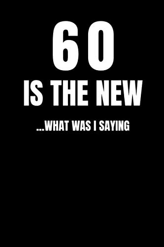 [E.b.o.o.k] 60 IS THE NEW ... WHAT WAS I SAYING: 60th Birthday Funny Gift Notebook better than a card Handy for E.P.U.B