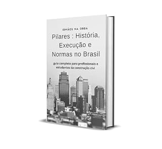 Livro Pilares : História, Execução e Normas no BrasiL: Guia completo para profissionais e estudantes da construção civil