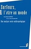 Surfeurs, l'être au monde : Une analyse socio-anthropologique by 