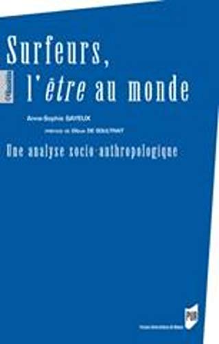 Surfeurs, l'être au monde : Une analyse socio-anthropologique by Anne-Sophie Sayeux