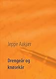 Drengeår og knøsekår (Danish Edition) by Jeppe Aakjr, Poul Erik Kristensen