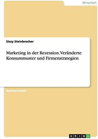 Marketing in der Rezession. Veränderte Konsummuster und Firmenstrategien