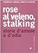Rose al veleno: Storie d'amore e d'odio (Assaggi e passaggi) (Italian Edition) - Federica Angeli, Emilio Radice
