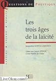 Les trois âges de la laïcité (Questions de politique) (French Edition) by 