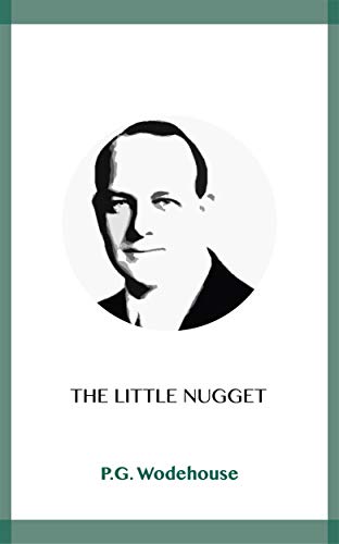 The Little Nugget by P.G. Wodehouse
