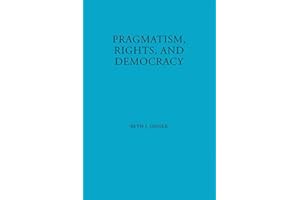 Pragmatism, Rights, and Democracy (American Philosophy Book 11)