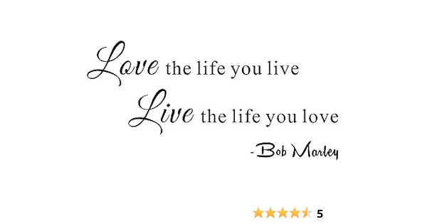 Amazon Com Everysticker4u Love The Life You Live The Life You Love The Life You Love Bob Marley Inspirational Home Family Living Room Mural Diy Vinilo Cita Dicen Pegatinas De Pared Transferencia De
