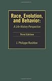 Race, Evolution and Behavior : A Life History Perspective, Rushton, J. P., 0965683613