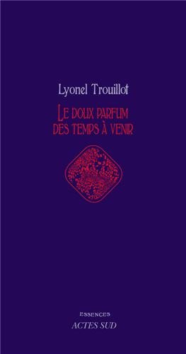 Le  doux parfum des temps à venir