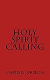 Holy Spirit Calling by carol serna