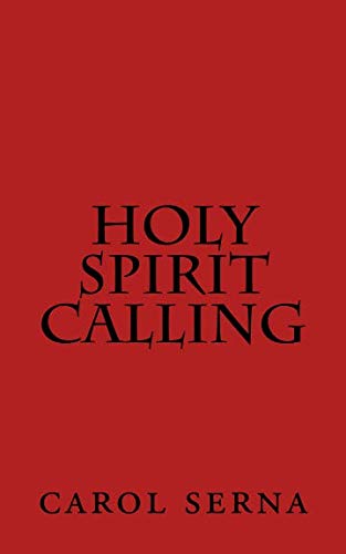 Holy Spirit Calling by carol serna