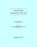 Using Oil Spill Dispersants on the Sea, National Research Council Staff, 0309038898