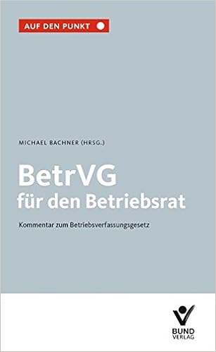 Betrvg Fur Den Betriebsrat Kommentar Zum Betriebsverfassungsgesetz Auf Den Punkt Amazon De Bachner Michael Bucher