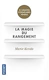 La magie du rangement [ The Life-Changing Magic of Tidying Up: The Japanese Art of Decluttering and by 