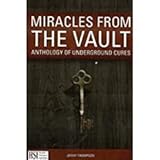 Miracles From the Vault: Anthology of Underground Cures, 2016 Edition