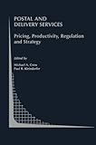 Image de Postal and Delivery Services: Pricing, Productivity, Regulation and Strategy (Topics in Regulatory Economics and Policy)