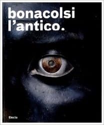 Bonacolsi l'antico. Uno scultore nella Mantova di Andrea Mantegna e di  Isabella d'Este. Catalogo della mostra (Mantova, 13 settembre 2008-6  gennaio 2009): Trevisani, Filippo and Davide Gasparotto (editors):  9788837061425: Books