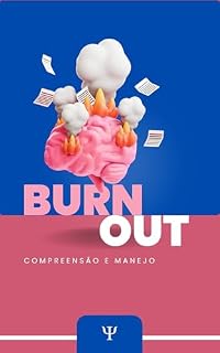 Livro Burnout: Do Esgotamento à Renovação: Um Guia Completo para Compreender, Prevenir e Superar o Esgotamento Profissional