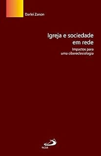 Livro Igreja e sociedade em rede: impactos para uma cibereclesiologia (Ciências Sociais)
