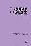 Image de The Principal Factors in Freight Train Operating (Routledge Library Editions: Transport Economics) (Volume 17)