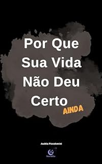 Livro Por Que Sua Vida Não Deu Certo (ainda)