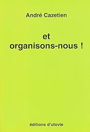 Et organisons-nous !
