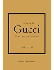 Little Book of Gucci: The Story of the Iconic Fashion House (Little Books of Fashion)